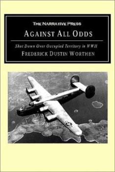 Paperback Against All Odds: Shot Down Over Occupied Territory in WWII Book