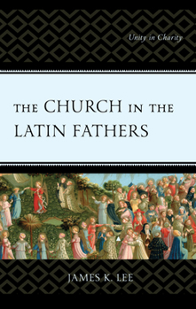 Paperback The Church in the Latin Fathers: Unity in Charity Book