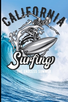 California Surfing The Endless Summer: Surf, ride the wave, take the big crushers with your surfboard
