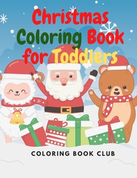 Paperback Christmas Coloring Book for Toddlers: Christmas and Winter Scenes for Toddlers and Kids who Coloring for the First Time Book