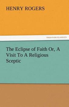 Paperback The Eclipse of Faith Or, a Visit to a Religious Sceptic Book