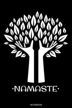 Namaste Notebook: Spiritual Notebook Posture Yoga Lover Gift for Student Asana Yoga Teacher Present Chakra Tree Zen Sat Nam Planner Kundalini Journal Meditation Booklet Namaste Travel Diary Memo I Siz