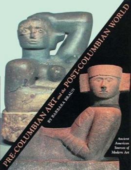 Paperback Pre-Columbian Art and the Post-Columbian World: Ancient American Sources of Modern Art Book