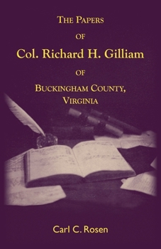 The Papers of Col. Richard H. Gilliam of Buckingham County, Virginia