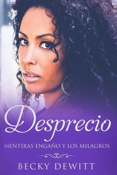 DESPRECIO: Mentiras Engaño Y Los Milagros (Spanish Edition)