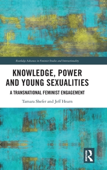 Hardcover Knowledge, Power and Young Sexualities: A Transnational Feminist Engagement Book