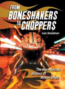 Hardcover From Boneshakers to Choppers: The Rip-Roaring History of Motorcycles Book