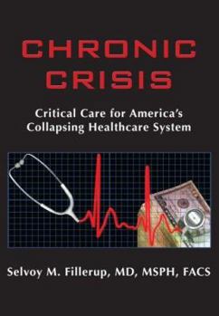Hardcover Chronic Crisis: Critical Care for America's Collapsing Healthcare System Book