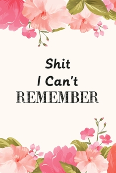 Shit I Can't Remember: Password Book, Password LogBook and Internet Password Organizer, Alphabetical Password Book, Logbook To Protect Usernames and, ... Journal, Password Journal Book Small 6 x 9