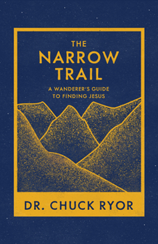 Paperback The Narrow Trail: A Wanderer's Guide to Finding Jesus Book