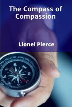 Paperback The Compass of Compassion: Directing Charitable Endeavors toward Maximum Effectiveness and Impact Measurement Book