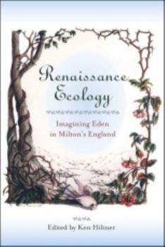 Renaissance Ecology: Imagining Eden in Milton's England (Medieval & Renaissance Literary Studies) - Book  of the Medieval & Renaissance Literary Studies