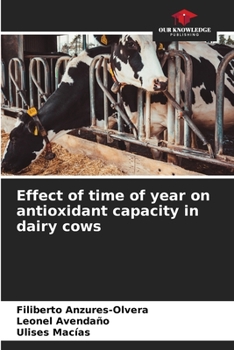 Paperback Effect of time of year on antioxidant capacity in dairy cows Book