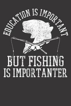 Paperback Fishing Notebook: Education Is Important But Fishing Is Importanter Vintage 6x9 Dot Grid Dotted 120 Pages for School College Book