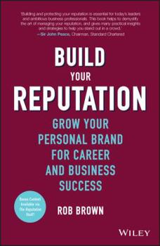 Hardcover Build Your Reputation: Grow Your Personal Brand for Career and Business Success Book