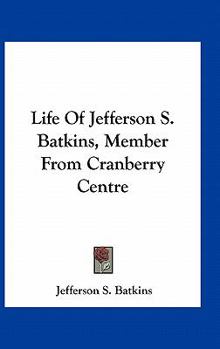 Life of Jefferson S. Batkins, Member from Cranberry Centre