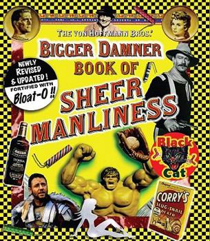 Hardcover Bigger Damner Book of Sheer Manliness Book