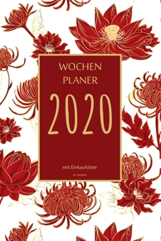 Wochenplaner 2020 mit Einkaufsliste: 6x9 Wochenplaner 2020 mit Einkaufsliste, Einkaufszettel, Essensplaner als Semesterplaner, Studienkalender, ... für das Jahr 2056 (German Edition)