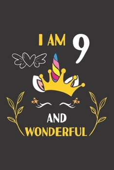 I Am 9 And Wonderful: 9th Unicorn Birthday Gifts For 9 Years Old Girl Boy Journal Lined Notebook 6x9 120 Pages