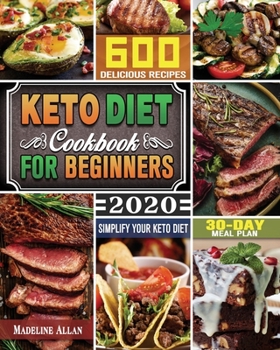 Paperback Keto Diet Cookbook For Beginners 2020: Simplify Your Keto Diet with 30-Day Meal Plan and 600 Delicious Recipes Book