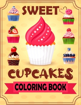 Paperback Sweet Cupcakes Coloring Book: Coloring book of dessert for kids toddlers children ages 4-8 5-9 Book