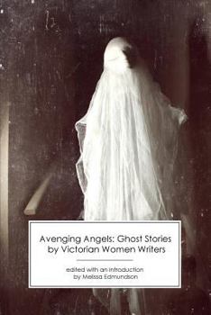 Paperback Avenging Angels: Ghost Stories by Victorian Women Writers Book