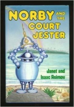 Norby and the Court Jester - Book #10 of the Norby Chronicles