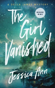 The Girl Vanished (The Della James Mystery Series)
