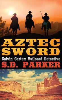 Paperback Aztec Sword: Calvin Carter: Railroad Detective Book