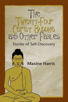 Paperback The Twenty-Four Carat Buddha and Other Fables: Stories of Self-Discovery Book