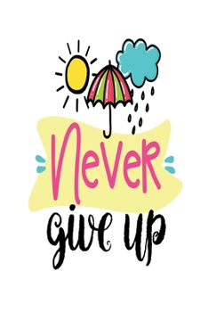 Paperback Never Give Up: Smile Design pocket Notebook Journal Composition Book and Diary for Girls and Boys - cute Unique Gift Idea Sketchbook Book