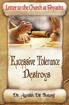 Paperback Letter to the Church at Thyatira: Excessive Tolerance Destroys Book