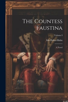 Paperback The Countess Faustina: A Novel; Volume I Book