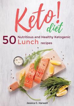 keto diet: 50 Nutritious and Healthy Ketogenic Lunch recipes (Volume 2)