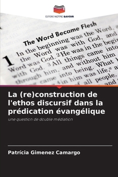 Paperback La (re)construction de l'ethos discursif dans la prédication évangélique [French] Book