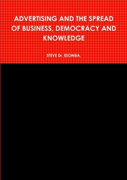 Paperback Advertising and the Spread of Business, Democracy and Knowledge Book