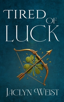 Tired of Luck: A Luck Series Novella