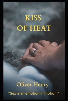 Paperback Kiss of Heat: Sex is an emotion in motion. Book