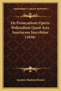 Paperback De Prosecutione Operis Bollandiani Quod Acta Sanctorum Inscribitur (1838) [Latin] Book