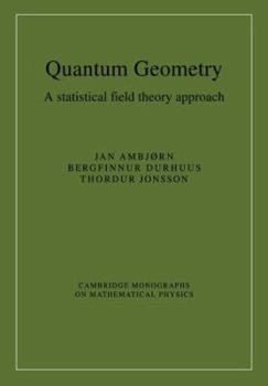 Quantum Geometry: A Statistical Field Theory Approach - Book  of the Cambridge Monographs on Mathematical Physics
