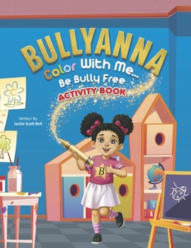 Paperback Bullyanna: Color With Me, Be Bully Free Book