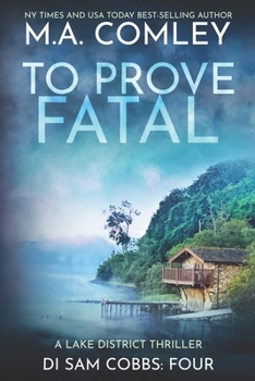 To Prove Fatal: A Lake District Thriller (DI Sam Cobbs) - Book #4 of the DI Sam Cobbs