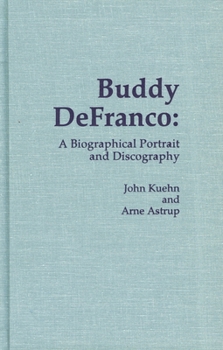 Hardcover Buddy Defranco: A Biographical Portrait and Discography Book