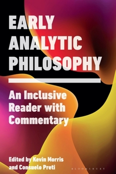 Hardcover Early Analytic Philosophy: An Inclusive Reader with Commentary Book