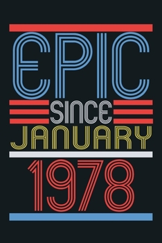 Epic since january 1978: blank lined notebook / journal (6x9) to offer as 42th Birthday Gift Idea for Women And Men anniversary