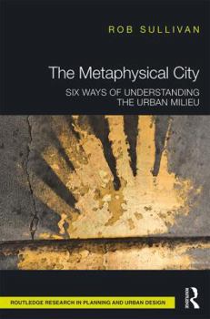 Hardcover The Metaphysical City: Six Ways of Understanding the Urban Milieu Book