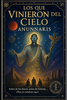 Los que vinieron del cielo (Spanish Edition)