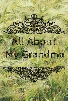 All About My Grandma Journal: 100 Pages Notebook Paperback - Guided Journal For Grandma - Memories For The Grandchild