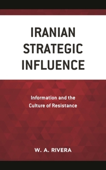 Hardcover Iranian Strategic Influence: Information and the Culture of Resistance Book