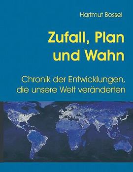 Paperback Zufall, Plan und Wahn: Chronik der Entwicklungen, die unsere Welt veränderten [German] Book